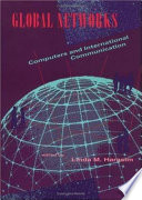 Global networks : computers and international communication / edited by Linda M. Harasim.