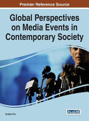 Global perspectives on media events in contemporary society / Andrew Fox, University of Huddersfield, UK [editor].