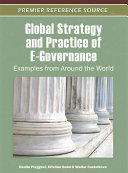 Global strategy and practice of e-governance : examples from around the world / Danilo Piaggesi, Kristian J. Sund, Walter Castelnovo, (editors).