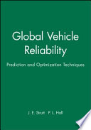 Global vehicle reliability : prediction and optimization techniques / edited by J.E. Strutt and P.L. Hall.