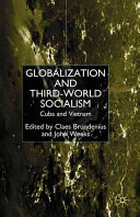 Globalization and Third-World socialism : Cuba and Vietnam / edited by Claes Brundenius and John Weeks.