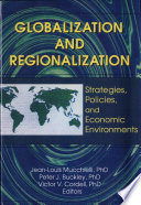 Globalization and regionalization : strategies, policies, and economic environments / Jean-Louis Mucchielli, Peter J. Buckley, Victor V. Cordell, editors.