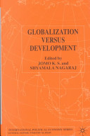 Globalization versus development / edited by K.S. Jomo and Shyamala Nagaraj.