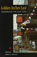 Golden arches east : McDonald's in East Asia / edited by James L. Watson.