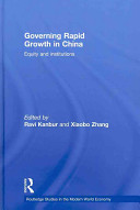 Governing rapid growth in China : equity and institutions / edited by Ravi Kanbur and Xiaobo Zhang.