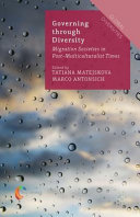 Governing through diversity : migration societies in post-multiculturalist times / edited by Tatiana Matejskova, Marco Antonsich.