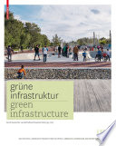 Grüne Infrastruktur : Zeitgenössische deutsche Landschaftsarchitektur = green infrastructure : contemporary german landscape architecture / Bund Deutscher Landschaftsarchitekten bdla (Hg.)