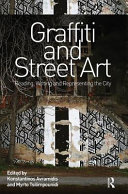 Graffiti and street art : reading, writing and representing the city / edited by Konstantinos Avramidis and Myrto Tsilimpounidi.