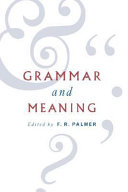 Grammar and meaning : essays in honour of Sir John Lyons / edited by F.R. Palmer.