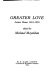 Greater love : letters home, 1914-1918 / edited by Michael Moynihan.