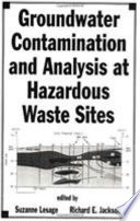 Groundwater contamination and analysis at hazardous waste sites / edited by Suzanne Lesage, Richard E. Jackson.