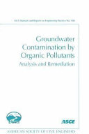 Groundwater contamination by organic pollutants : analysis and remediation / edited by Jagath J. Kaluarachchi.