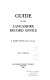 Guide to the Lancashire Record Office / R. Sharpe France.
