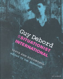 Guy Debord and the situationist international : texts and documents / edited by Tom McDonough.