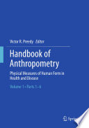 Handbook of anthropometry physical measures of health and form in human disease / edited by Victor Preedy.