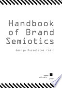 Handbook of brand semiotics / edited by George Rossolatos.