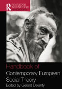 Handbook of contemporary European social theory / edited by Gerard Delanty.