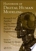 Handbook of digital human modeling : research for applied ergonomics and human factors engineering / edited by Vincent G. Duffy.