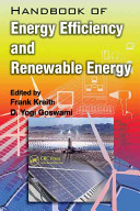 Handbook of energy efficiency and renewable energy / edited by Frank Kreith and D. Yogi Goswami.