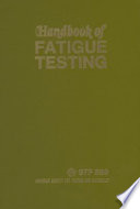 Handbook of fatigue testing sponsored by ASTM Committee E-9 on Fatigue, S. Roy Swanson, editor.