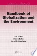 Handbook of globalization and the environment Khi V. Thai, Dianne Rahm, Jerrell D. Coggburn [editors].