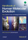 Handbook of human molecular evolution / editors, David N. Cooper, Hildegard Kehrer-Sawatzki.