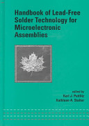 Handbook of lead-free solder technology for microelectronic assemblies / edited by Karl J. Puttlitz; Kathleen A. Stalter.
