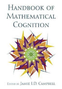 Handbook of mathematical cognition / edited by Jamie I.D. Campbell.