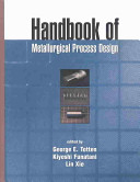 Handbook of metallurgic process and design / edited by George E. Totten, Kiyoshi Funatani and Lin Xie.