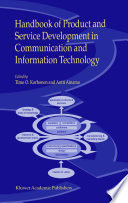 Handbook of product and service development in communication and information technology / edited by Timo O. Korhonen and Antti Ainamo.