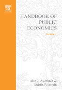 Handbook of public economics edited by Alan J. Auerbach and Martin Feldstein.