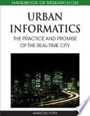 Handbook of research on urban informatics the practice and promise of the real-time city / Marcus Foth, editor.