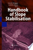 Handbook of slope stabilisation engineering / J.A.R. Ortigao, A.S.F.J. Sayao (editors).