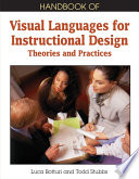 Handbook of visual languages for instructional design theories and practices / Luca Botturi, S. Todd Stubbs [editors].