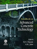 Handbook on advanced concrete technology / editors, N.V. Nayak, A.K. Jain.
