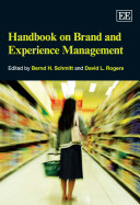 Handbook on brand and experience management / edited by Bernd H. Schmitt and David L. Rogers.