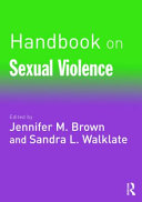Handbook on sexual violence / edited by Jennifer M. Brown and Sandra L. Walklate.