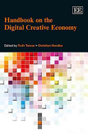 Handbook on the digital creative economy / edited by Ruth Towse, Christian Handke.