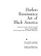 Harlem renaissance : art of black America / introduction by Mary Schmidt Campbell ; essays by David Driskell, David Levering Lewis, and Deborah Willis Ryan.
