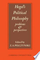 Hegel's political philosophy : problems and perspectives : a collection of new essays / edited by Z.A. Pelczynski.