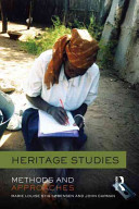 Heritage studies : methods and approaches / edited by Marie Louise Stig Srensen and John Carman.