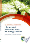 Hierarchical nanostructures for energy devices / edited by Seung Hwan Ko, Costas P Grigoropoulos.
