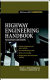 Highway engineering handbook : building and rehabilitating the infrastructure / Roger L. Brockenbrough, editor, Kenneth J. Boedecker, Jr., editor.