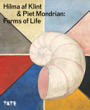 Hilma af Klint and Piet Mondrian : forms of life / edited by Nabila Abdel Nabi, Briony Fer and Laura Stamps.