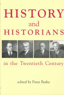 History and historians in the twentieth century / edited by Peter Burke.