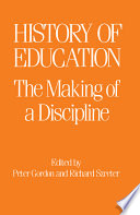 History of education : the making of a discipline / edited by Peter Gordon and Richard Szreter.