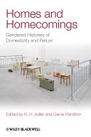 Homes and homecomings : gendered histories of domesticity and return / edited by K. H. Adler and Carrie Hamilton.