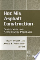 Hot mix asphalt construction certification and accreditation programs / Scott Shuler and James S. Moulthrop, editors.