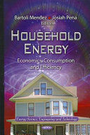 Household energy : economics, consumption and efficiency / Bartoli Mendez and Josiah Pena, editors.