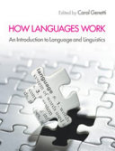 How languages work : an introduction to language and linguistics / editor, Carol Genetti ; assistant editor, Allison Adelman.